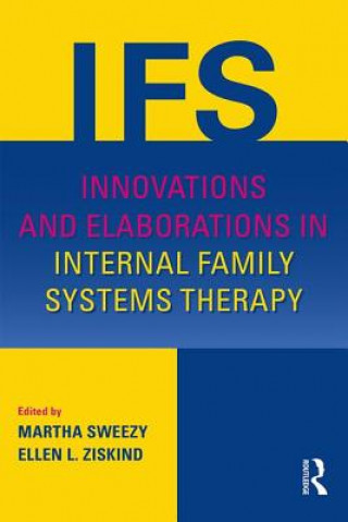 Книга Innovations and Elaborations in Internal Family Systems Therapy Martha Sweezy