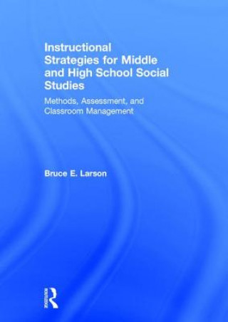 Kniha Instructional Strategies for Middle and High School Social Studies Bruce E. Larson