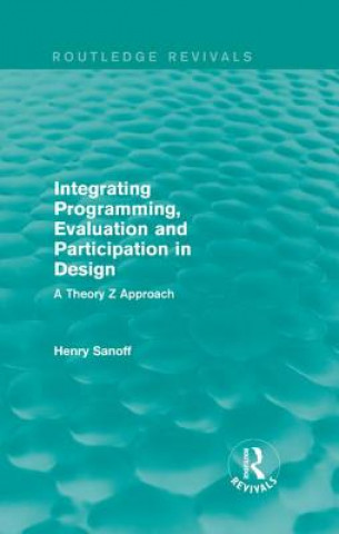 Carte Integrating Programming, Evaluation and Participation in Design (Routledge Revivals) Henry Sanoff