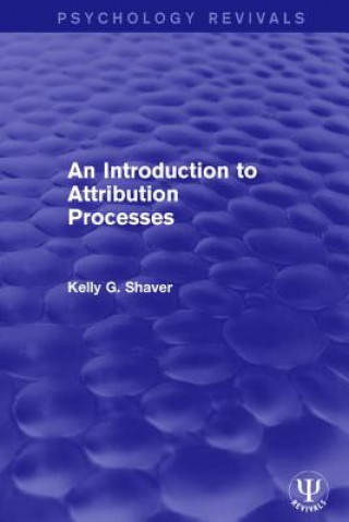 Book Introduction to Attribution Processes Kelly G. Shaver