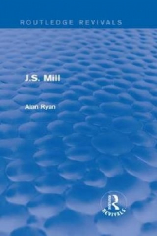 Book J.S. Mill (Routledge Revivals) Alan Ryan