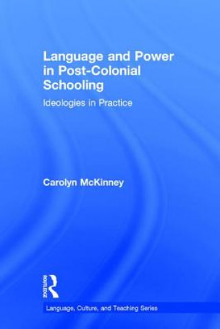 Könyv Language and Power in Post-Colonial Schooling Carolyn McKinney