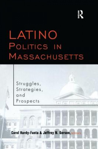 Kniha Latino Politics in Massachusetts Carol Hardy-Fanta