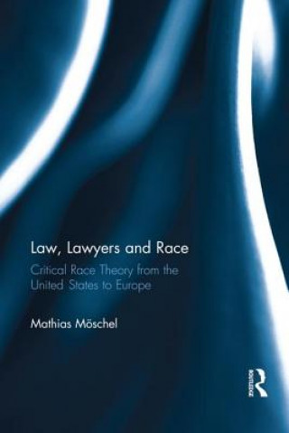 Könyv Law, Lawyers and Race Mathias Moschel