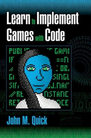 Książka Learn to Implement Games with Code John M. Quick