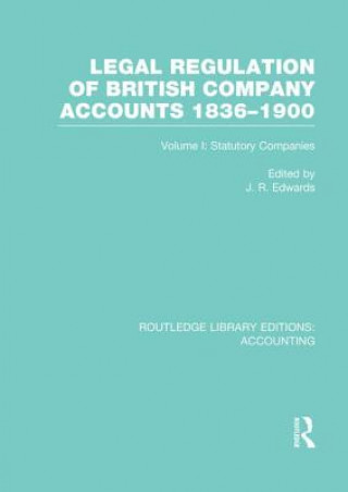 Carte Legal Regulation of British Company Accounts 1836-1900 (RLE Accounting) 