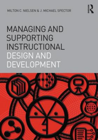 Könyv Managing and Supporting Instructional Design and Development Milton C. Nielsen