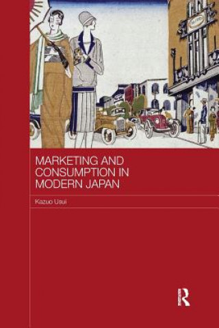 Kniha Marketing and Consumption in Modern Japan Kazuo Usui