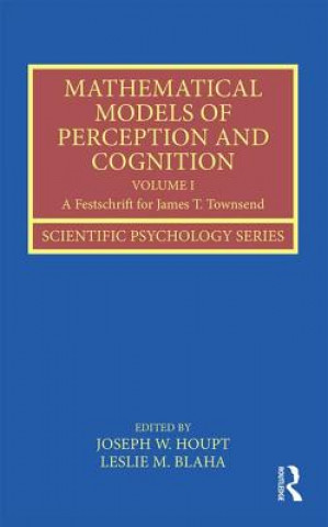 Carte Mathematical Models of Perception and Cognition Volume I Joseph W. Houpt