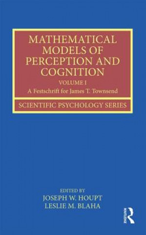 Kniha Mathematical Models of Perception and Cognition Volume I Joseph W. Houpt