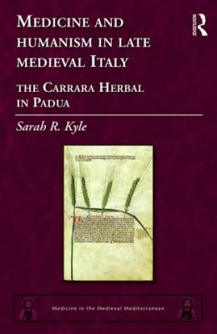 Knjiga Medicine and Humanism in Late Medieval Italy Sarah R. Kyle