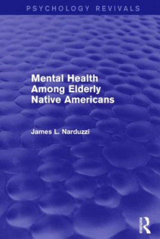 Kniha Mental Health Among Elderly Native Americans (Psychology Revivals) James L Narduzzi