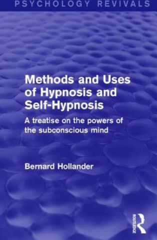 Carte Methods and Uses of Hypnosis and Self-Hypnosis (Psychology Revivals) Bernard Hollander