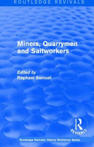Carte Routledge Revivals: Miners, Quarrymen and Saltworkers (1977) 