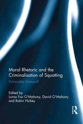 Carte Moral Rhetoric and the Criminalisation of Squatting Lorna Fox O'Mahony