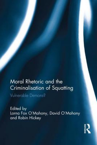 Livre Moral Rhetoric and the Criminalisation of Squatting Lorna Fox O'Mahony