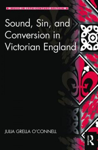 Kniha Sound, Sin, and Conversion in Victorian England Julia Grella O'Connell