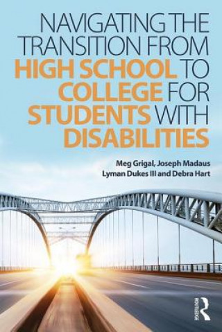 Kniha Navigating the Transition from High School to College for Students with Disabilities Meg Grigal