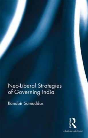 Książka Neo-Liberal Strategies of Governing India Ranabir Samaddar