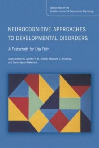 Könyv Neurocognitive Approaches to Developmental Disorders: A Festschrift for Uta Frith 
