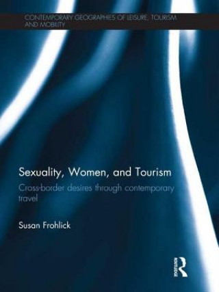 Kniha Sexuality, Women, and Tourism Susan E. Frohlick