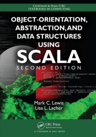 Könyv Object-Orientation, Abstraction, and Data Structures Using Scala Mark C. Lewis