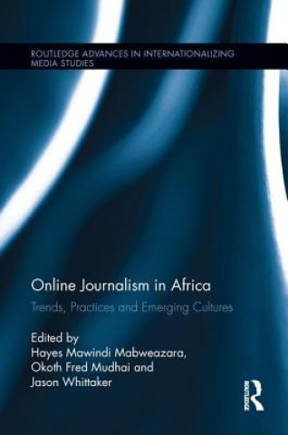 Carte Online Journalism in Africa Hayes Mawindi Mabweazara