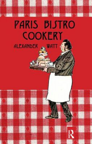 Kniha Paris Bistro Cookery Alexander Watt