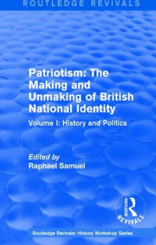 Carte Routledge Revivals: Patriotism: The Making and Unmaking of British National Identity (1989) 