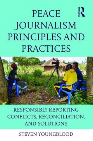 Kniha Peace Journalism Principles and Practices Steven Youngblood