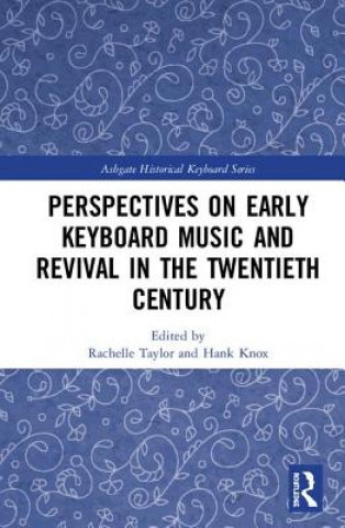 Book Perspectives on Early Keyboard Music and Revival in the Twentieth Century Rachelle Taylor