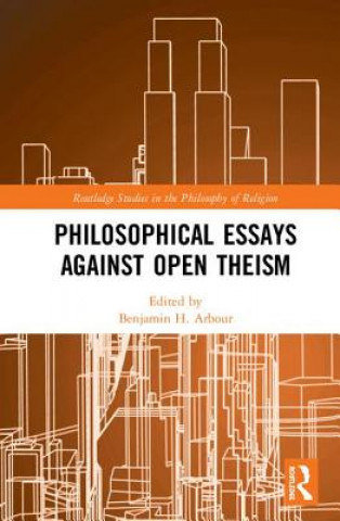 Kniha Philosophical Essays Against Open Theism 