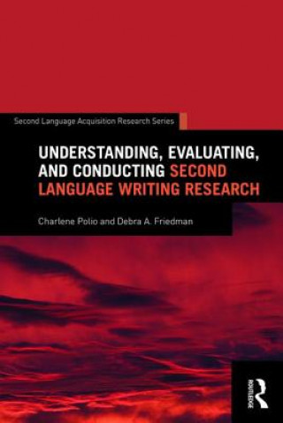 Kniha Understanding, Evaluating, and Conducting Second Language Writing Research Charlene Polio