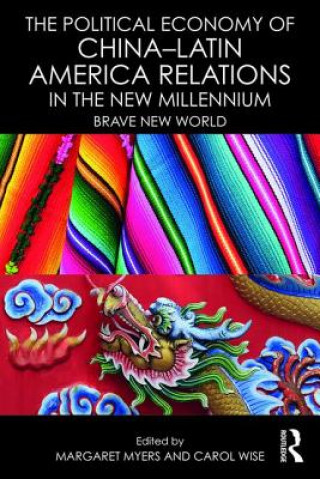 Book Political Economy of China-Latin America Relations in the New Millennium Carol Wise