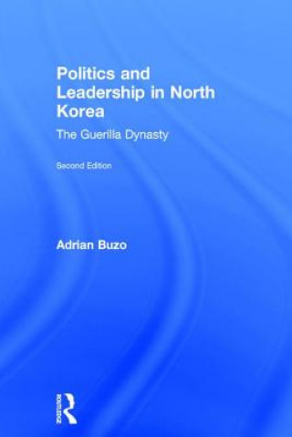 Książka Politics and Leadership in North Korea Adrian Buzo