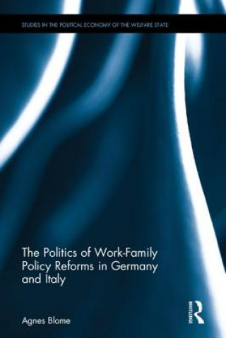 Kniha Politics of Work-Family Policy Reforms in Germany and Italy Agnes Blome