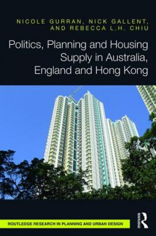 Könyv Politics, Planning and Housing Supply in Australia, England and Hong Kong Dr Nicole Gurran