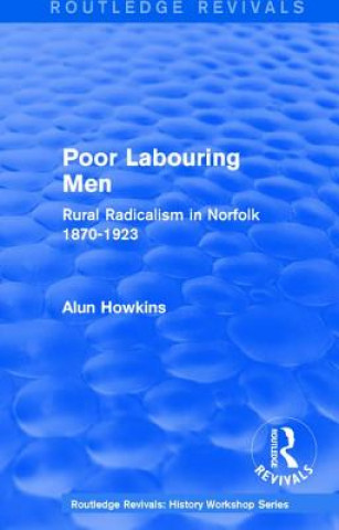 Carte Routledge Revivals: Poor Labouring Men (1985) Alun Howkins
