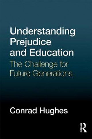 Könyv Understanding Prejudice and Education Conrad Hughes