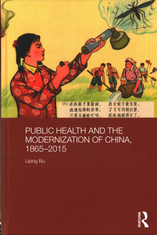 Kniha Public Health and the Modernization of China, 1865-2015 Liping Bu