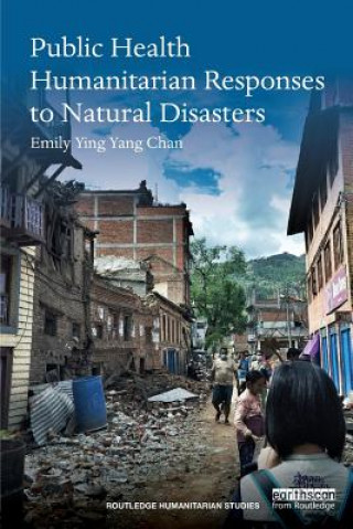 Knjiga Public Health Humanitarian Responses to Natural Disasters Emily Ying Yang Chan