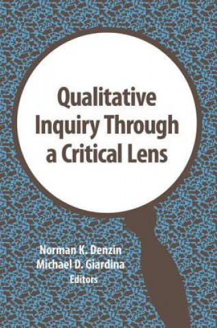 Kniha Qualitative Inquiry Through a Critical Lens Norman K. Denzin