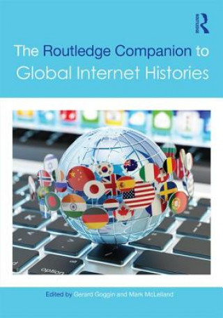 Książka Routledge Companion to Global Internet Histories Gerard Goggin