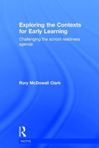 Knjiga Exploring the Contexts for Early Learning Rory McDowall Clark