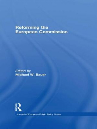 Kniha Reforming the European Commission Michael W. Bauer