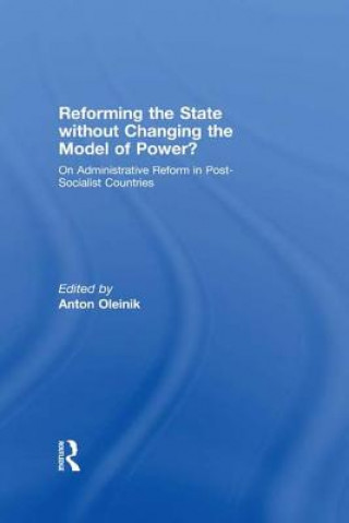 Książka Reforming the State Without Changing the Model of Power? 