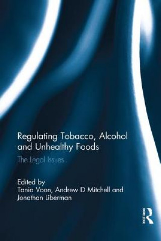 Könyv Regulating Tobacco, Alcohol and Unhealthy Foods 