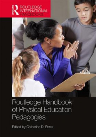 Könyv Routledge Handbook of Physical Education Pedagogies Catherine D. Ennis