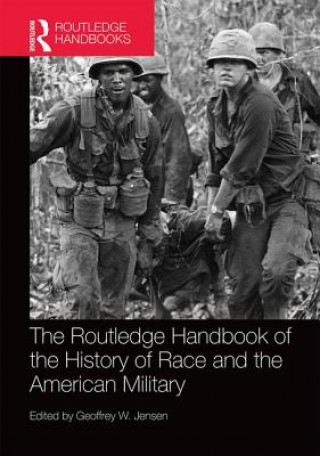 Kniha Routledge Handbook of the History of Race and the American Military Geoffrey Jensen