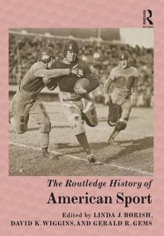 Könyv Routledge History of American Sport 